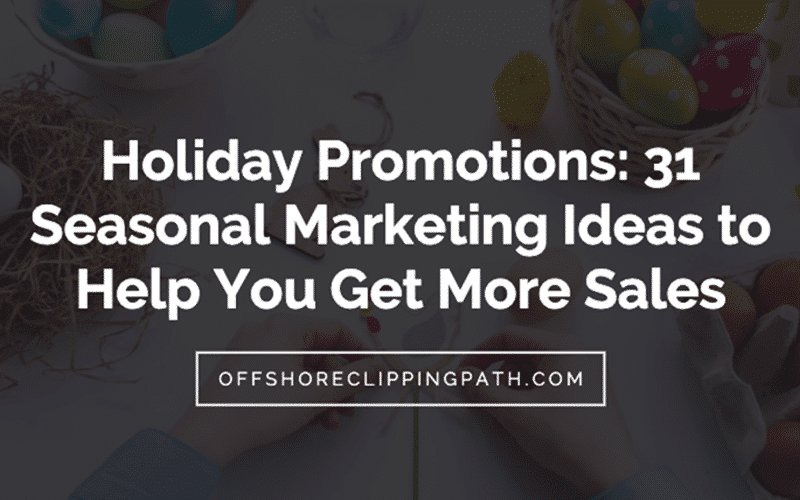 31 Seasonal Marketing Ideas to Help You Get More Sales 31 Seasonal Marketing Ideas to Help You Get More Sales